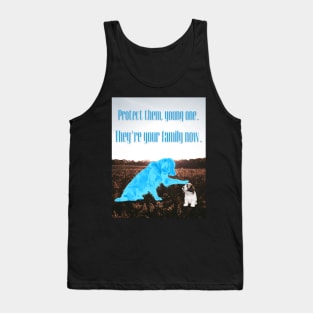 Protect Them Young One. They're Your Family Now. Tank Top